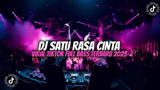 DJ SATU RASA CINTA | VIRAL TIKTOK FULL BASS TERBARU 2023