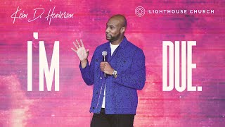 I'm Due | Pastor Keion Henderson