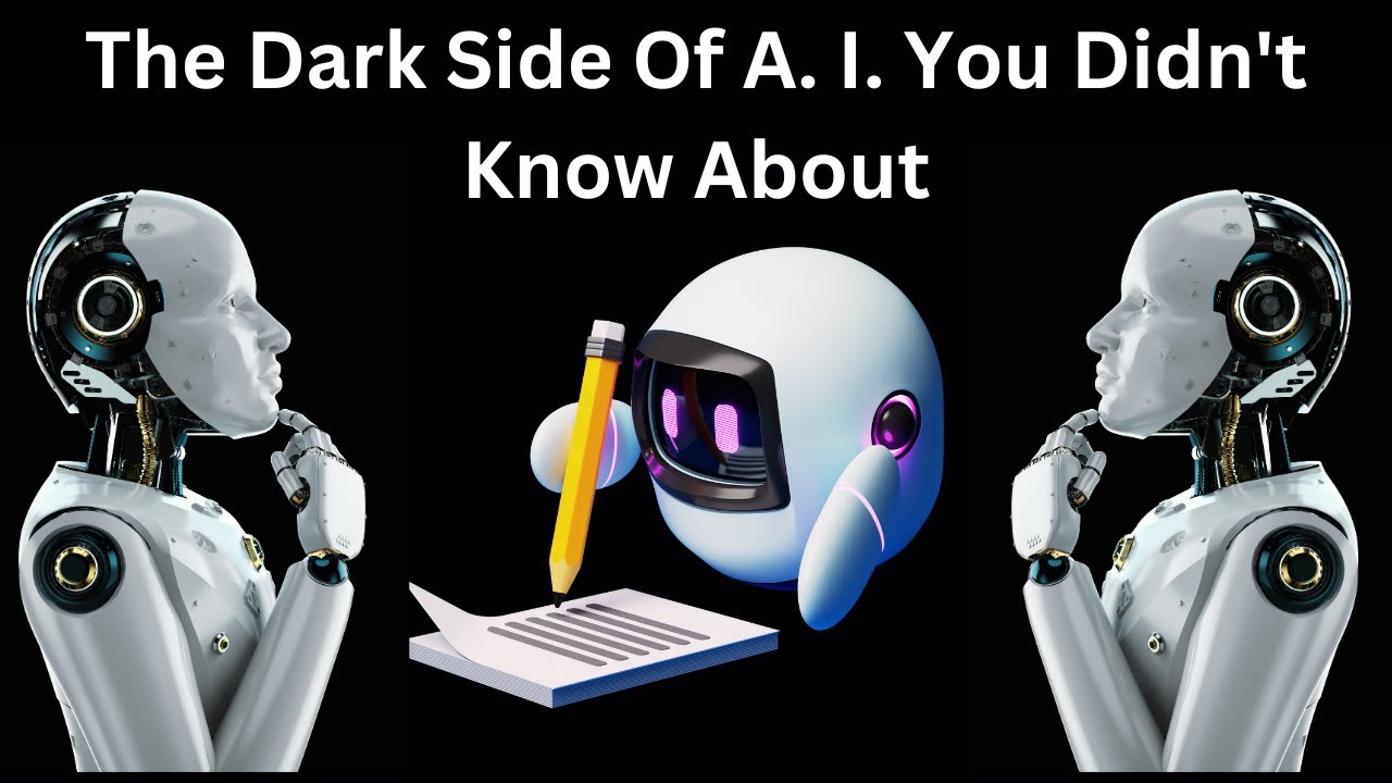 THE DARK SIDE OF ARTIFICIAL INTELLIGENCE | IS ARTIFICIAL INTELLIGENCE A ...