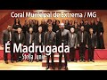 É Madrugada - Stella Junia - Coral Municipal de Extrema - MG (Concerto em Bariloche - Argentina)