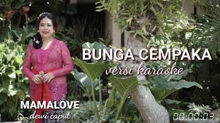 Download Lagu Karaoke - Bunga Cempaka. Mamalove  Dewi Caput (Official) MP3