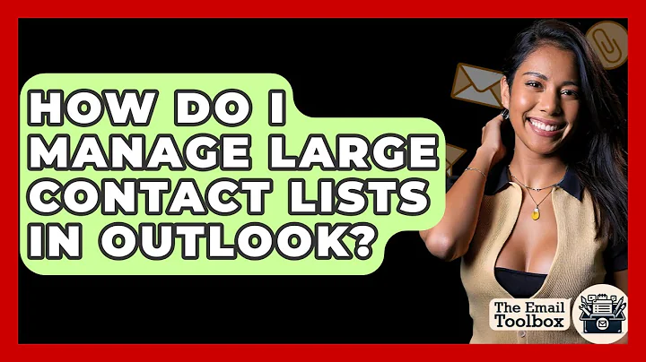 How Do I Manage Large Contact Lists In Outlook? - TheEmailToolbox.com