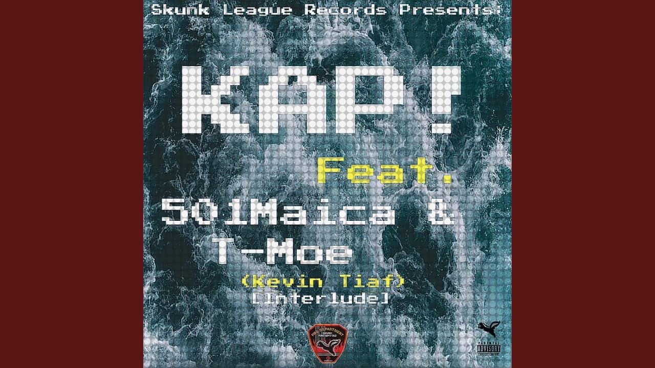 Watch KAP! (Interlude) (Kevin Tiaf) (feat. 501Maica & T-Moe) on YouTube Watch KAP! (Interlude) (Kevin Tiaf) (feat. 501Maica & T-Moe) on YouTube
