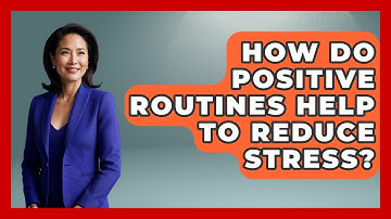 How Do Positive Routines Help to Reduce Stress? | Habit Hacks Hub News