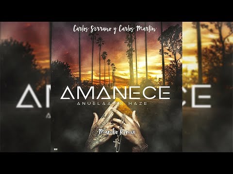 Anuel AA ➕ Haze – Amanece [Mambo Remix] Carlos Serrano & Carlos Martín