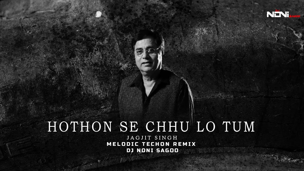 Hotohn Se Chhu Lo Tum Jagjit Singh 2023 Melodic Techon Mix DJ Noni
