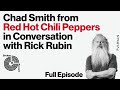 Chad Smith of the Red Hot Chili Peppers | Broken Record (Hosted by Rick Rubin)