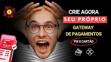Crie Sua Própria Fintech: Gateway de Pagamentos Completo com PIX e Cartão