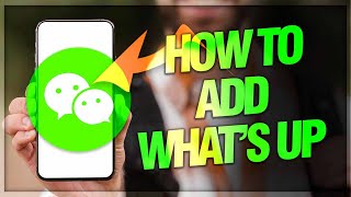 How To Add What's Up On WeChat App screenshot 4