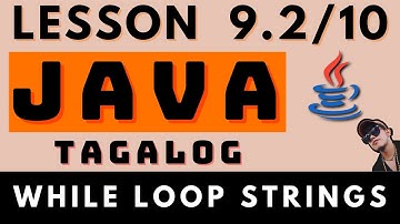 WHILE LOOP (STRINGS) - JAVA PROGRAMMING LESSON 9 Part 2 | CODING AND PROGRAMMING TAGALOG TUTORIALS