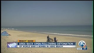 Area back open following detonation of World War II bombs in Vero Beach