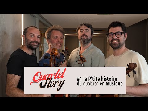 Quartet Story - #1 la P'tite histoire du quatuor en musique