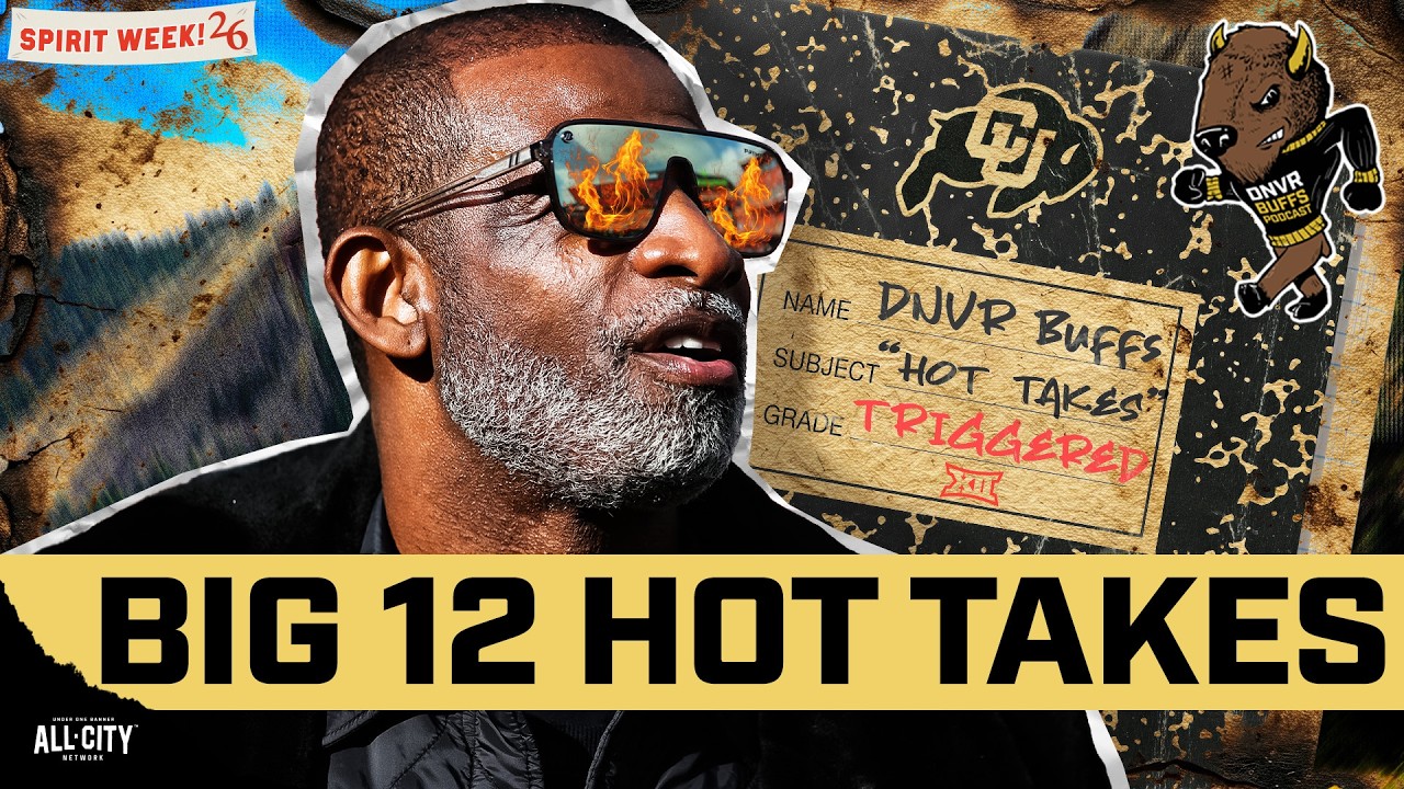 The HOTTEST takes for Coach Prime, Colorado and the Big 12 in 2026