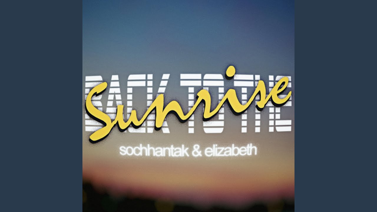 Back to the Sunrise (feat. Sochhantak Seng)