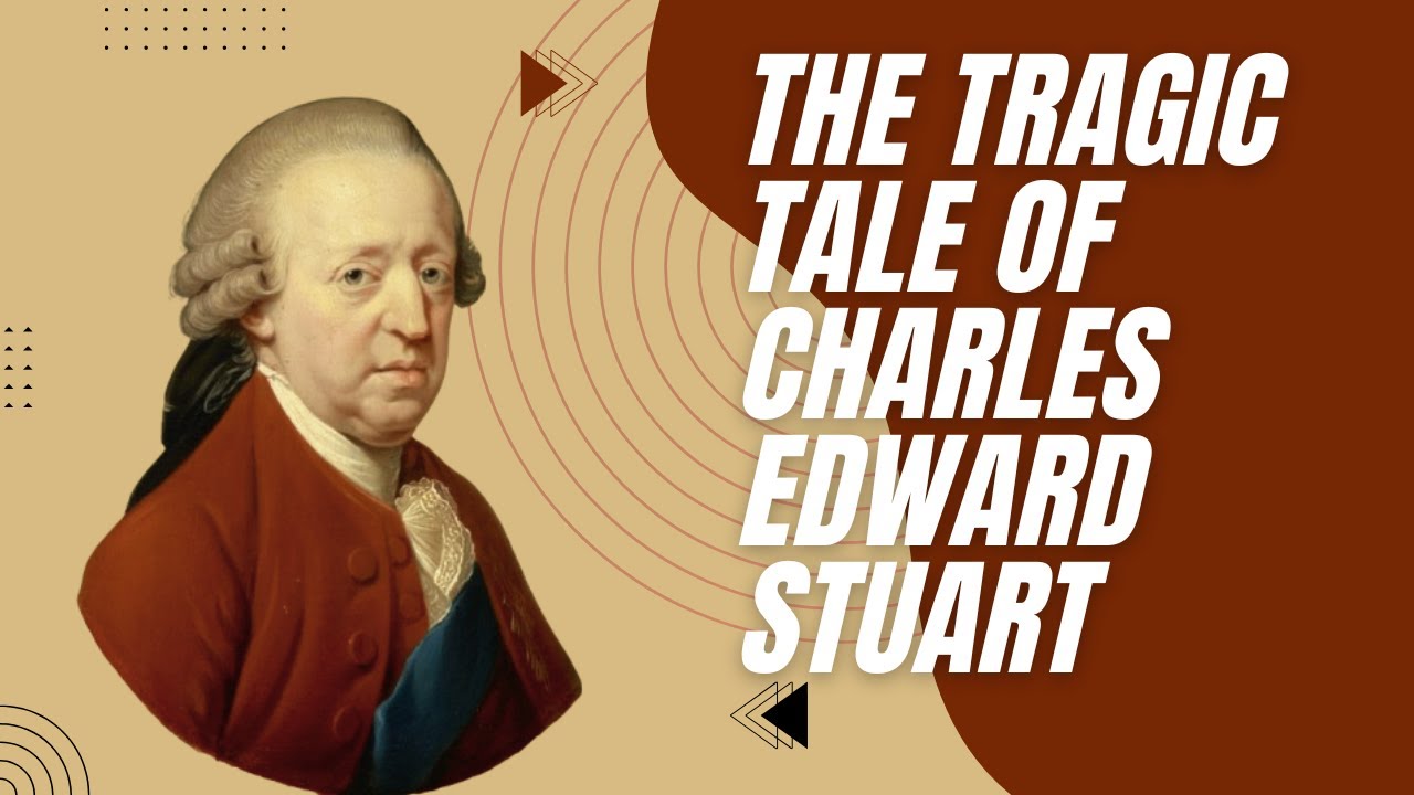 Scotland’s Last Hope: Charles Edward Stuart / Top 10 Facts