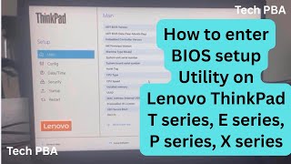 How to enter bios setup on Lenovo ThinkPad T series, E series, P series, X series