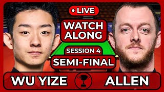 WU YIZE VS ALLEN | WORLD CHAMPIONSHIP 2026 | SEMI-FINAL | SESSION 4 | LIVE WATCHALONG