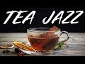 Relaxing Tea Jazz -  Beautiful Background JAZZ Music For Work,Study,Reading