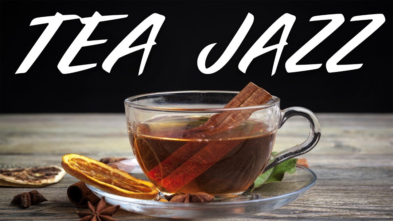 Relaxing Tea Jazz -  Beautiful Background JAZZ Music For Work,Study,Reading