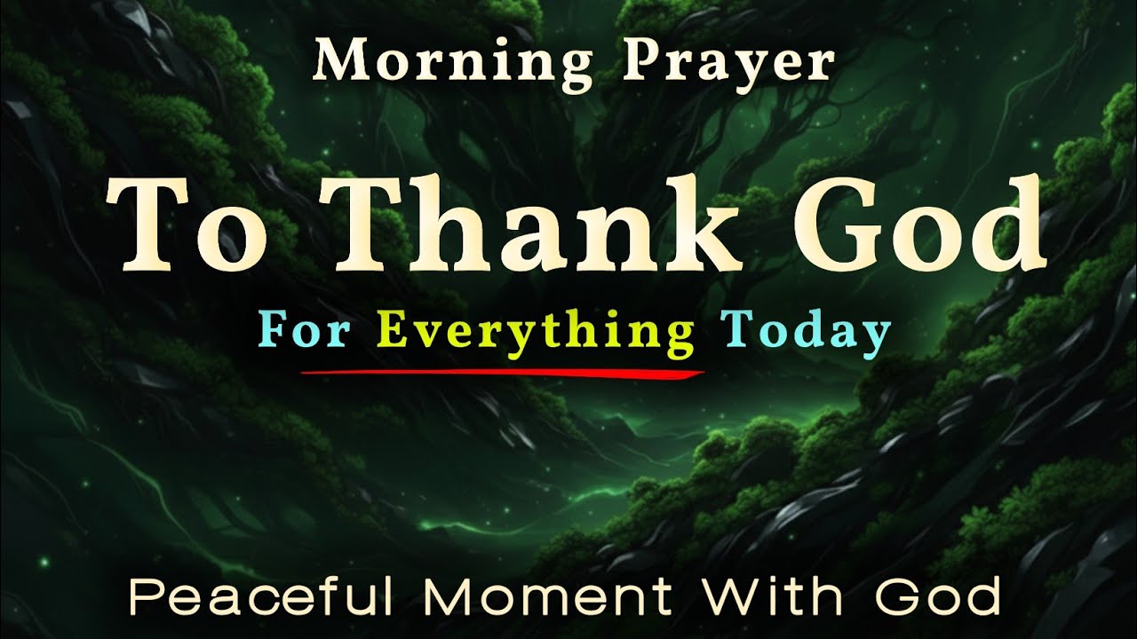 Thank God For Everything Today 🙏 Powerful Morning Prayer for Immediate Breakthrough in Jesus’ Name