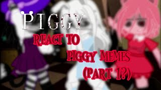 piggy characters react to piggy memes|| my au || short || part 1?? ||