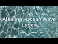 Alkaline- Ocean Wave lyrics