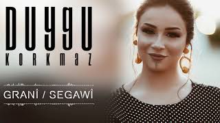 DUYGU KORKMAZ - GRANÎ, SEGAWÎ [] Resimi