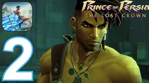 Prince of Persia: The Lost Crown - Gameplay Walkthrough, Part 2 (iOS,Android)