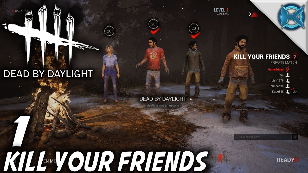 Dead by Daylight EP 1 Kill Your Friends Let's Play Dead by Daylight Gameplay (S1) YouTube