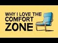 Why I Love The 'Comfort Zone'