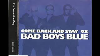 Bad Boys Blue - Come Back And Stay '98