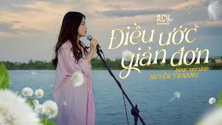 Điều Ước Giản Đơn -  Huyền Tranng Cover ( New Version )