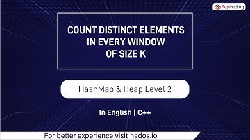 Count Distinct Elements In Every Window Of Size K Module HashMap & Heap In English CPP Video 4