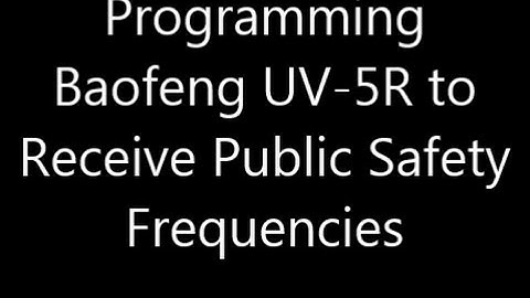Turn your Baofeng UV-5R into a Police Scanner!