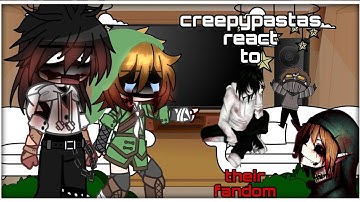 •creepypastas react to their fandom•