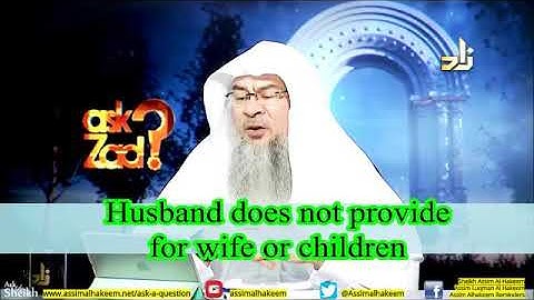 Husband does not provide for me or our Children - Sheikh Assim Al Hakeem
