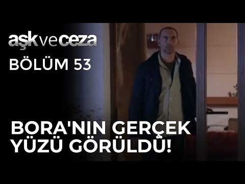 Nazan, Bora'nın Gerçek Yüzünü Gördü! | Aşk ve Ceza 53.Bölüm