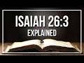 ISAIAH 26 3 Explained What Does The Bible Verse ISAIAH 26 3 KJV REALLY Mean ISAIAH 26 3 Explained What Does The Bible Verse ISAIAH 26 3 KJV REALLY Mean