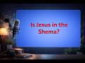Ist Jesus Im Schma Enthalten