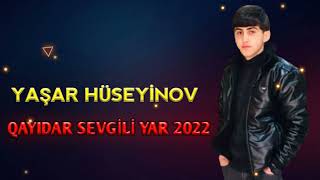 Yasar Huseynov - Qayidar Sevgili Yar 2022 Resimi