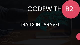 Unleashing the Power of Laravel Traits | HINDI #31