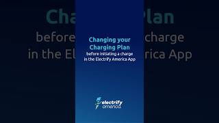 Switching Charging Plans within the Electrify America App