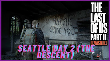 The Last of Us Part 2: Remastered | Part 34 | Chapter 7: Seattle Day 2 (The Descent)