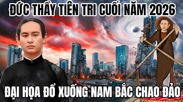 Đức Thầy tiên tri CUỐI NĂM 2026 - ĐẠI HOẠ ĐỔ XUỐNG NAM BẮC CHAO ĐẢO