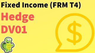 Fixed Income: Hedging the DV01 (FRM T433)