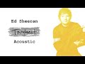 Ed Sheeran - Toughtest (Acoustic)