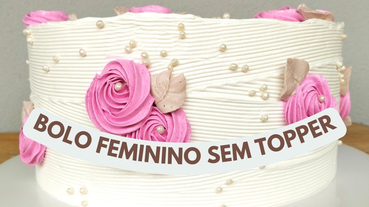 Bolo feminino sem topper / Ficou lindo 