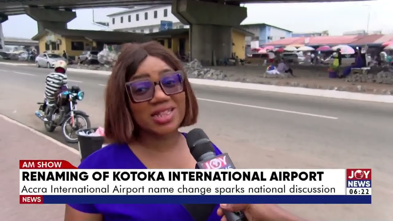 Renaming of Kotoka Int'l Airport: Accra International Airport name change sparks national discussion