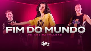 Fim do Mundo - Thiago Pantaleão  | FitDance (Coreografia)