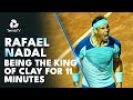 Rafael Nadal Being The King Of Clay For 11 Minutes Straight 